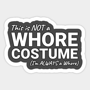 This is NOT a Whore Costume I'm Always a Whore Sticker
